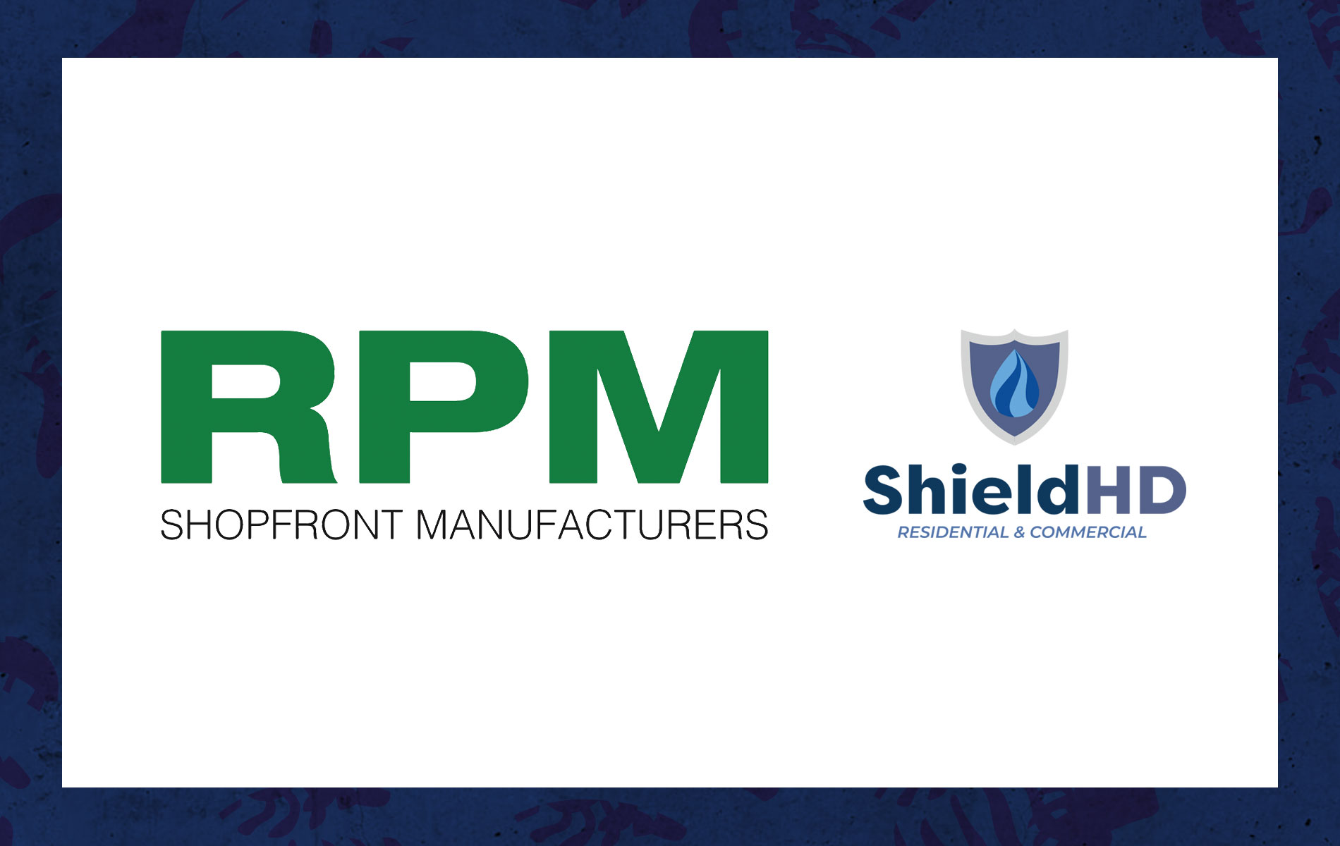 RPM Shopfronts and Shield HD